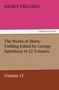 The Works of Henry Fielding Edited by George Saintsbury in 12 Volumes $P Volume 12