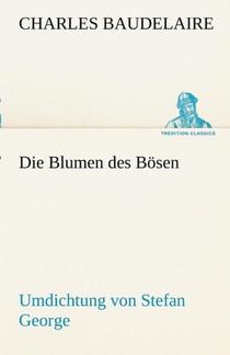 Die Blumen Des Bosen. Umdichtung Von Stefan George