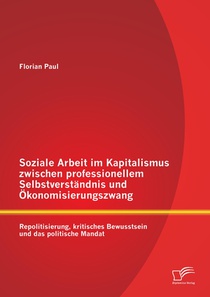 Soziale Arbeit im Kapitalismus zwischen professionellem Selbstverstandnis und OEkonomisierungszwang