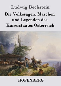 Die Volkssagen, Marchen und Legenden des Kaiserstaates OEsterreich voorzijde