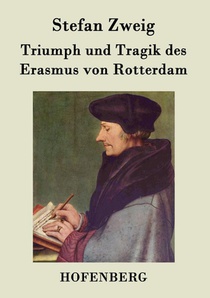 Triumph und Tragik des Erasmus von Rotterdam