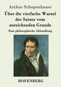 UEber die vierfache Wurzel des Satzes vom zureichenden Grunde