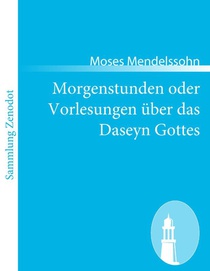 Morgenstunden oder Vorlesungen uber das Daseyn Gottes