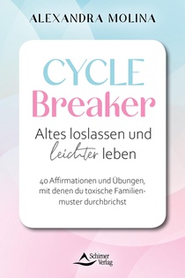 Cycle Breaker - Heile deine Wurzeln - Wie du belastende Familienstrukturen durchbrichst und ein erfülltes Leben führst
