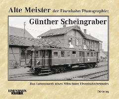 Alte Meister der Eisenbahn-Photographie: Günther Scheingraber voorzijde