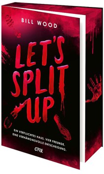 Let's Split Up - Ein verfluchtes Haus. Vier Freunde. Eine verhängnisvolle Entscheidung.