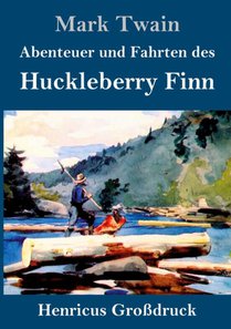 Abenteuer und Fahrten des Huckleberry Finn (Grossdruck)