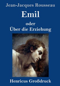 Emil oder UEber die Erziehung (Grossdruck)