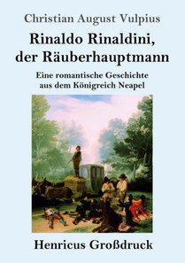 Rinaldo Rinaldini, der Rauberhauptmann (Grossdruck)