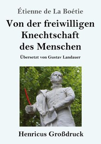 Von der freiwilligen Knechtschaft des Menschen (Grossdruck)