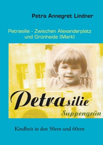 Petrasilie - Zwischen Berliner Alexanderplatz und Grunheide (Mark)