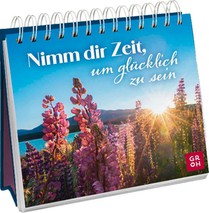 Nimm dir Zeit, um glücklich zu sein