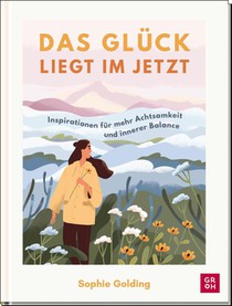 Das Glück liegt im Jetzt