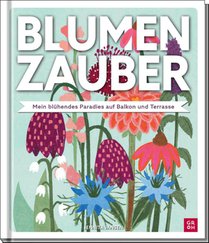 Blumenzauber - Mein blühendes Paradies auf Balkon und Terrasse