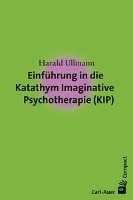 Einführung in die Katathym Imaginative Psychotherapie (KIP)