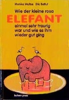 Wie der kleine Rosa Elefant einmal sehr traurig wurde und wie es ihm wieder gut ging voorzijde