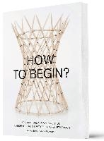 How to Begin? Architecture and Construction in Annette Spiro's First-Year Course, ETH Zurich voorzijde