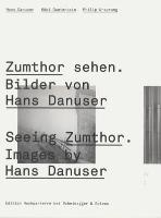 Seeing Zumthor--Images by Hans Danuser