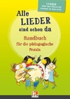 Alle Lieder sind schon da. Handbuch für das tägliche Singen in der Kita