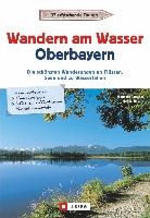 Wanderführer Oberbayern: Wandern am Wasser Oberbayern. Die schönsten Wanderungen an Flüssen, Seen und zu Wasserfällen. Touren in Wassernähe. Wanderwege an Bächen, Seen und Flüssen. voorzijde