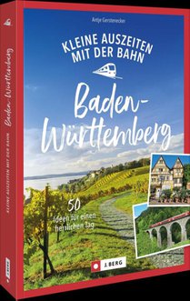 Kleine Auszeiten mit der Bahn in Baden-Württemberg