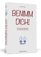 Benimm dich!