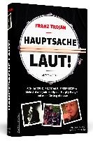 Franz Trojan: Hauptsache laut! voorzijde