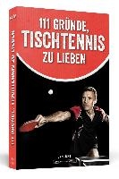 111 Gründe, Tischtennis zu lieben