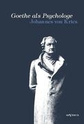 Goethe als Psychologe. Johann Wolfgang von Goethe und die Psychologie in seinen Werken und in seiner Forschung voorzijde
