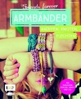 Friends forever - Armbänder knüpfen, knoten, flechten