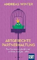 Artgerechte Partnerhaltung. Das Geheimnis glücklicher und beständiger Liebe