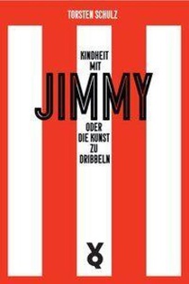 Kindheit mit Jimmy oder Die Kunst zu dribbeln