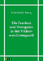 Die Franken und Westgoten in der Voelkerwanderungszeit