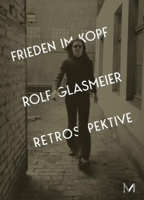 Rolf Glasmeier: Frieden im Kopf - Retrospektive