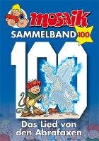 MOSAIK Sammelband 100. Das Lied von den Abrafaxen