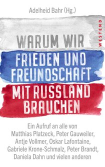Warum wir Frieden und Freundschaft mit Russland brauchen