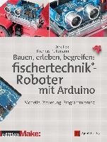 Bauen, erleben, begreifen: fischertechnik®-Roboter mit Arduino voorzijde