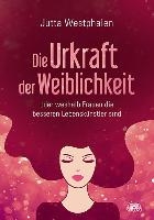 Die Urkraft der Weiblichkeit