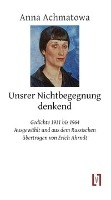 Unsrer Nichtbegegnung denkend