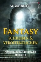 Fantasy schreiben und veröffentlichen. Phantastische Welten und Figuren erschaffen voorzijde