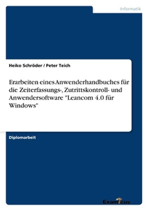 Erarbeiten eines Anwenderhandbuches fur die Zeiterfassungs-, Zutrittskontroll- und Anwendersoftware Leancom 4.0 fur Windows