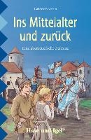 Ins Mittelalter und zurück. Schulausgabe