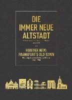 Die Immer Neue Altstadt / Forever New: Frankfurt's Old Town