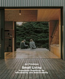Small Living. Innovative Dwellings for Affordability and Sustainability