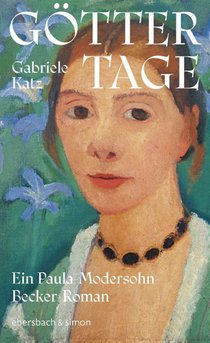 Göttertage. Ein Paula Modersohn-Becker Roman