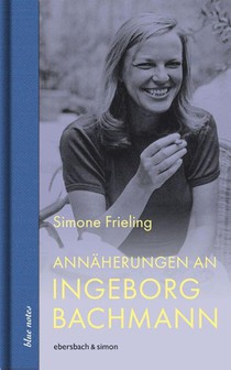 Annäherungen an Ingeborg Bachmann