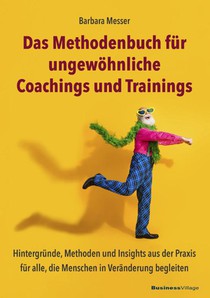 Das Methodenbuch für ungewöhnliche Coachings, Trainings, Workshops und Seminare