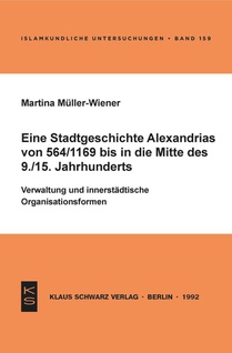 Eine Stadtgeschichte Alexandrias von 564/1169 bis in die Mitte des 9./15. Jahrhunderts