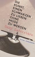 Die Kunst, einen Schwarzen zu lieben ohne zu ermüden