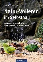 Natur-Volieren im Selbstbau